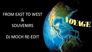 From East To West amp Souvenirs DJ Moch ReEdit  Voyage [upl. by Llerral]