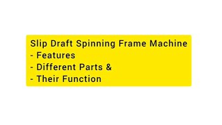 YM2 Lab  Slip Draft Spinning Frame Machine  Parts Their Functions amp Working procedure [upl. by Yetah983]