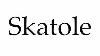 How to Pronounce Skatole [upl. by Robinette]