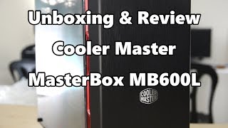 Unboxing amp Review Cooler Master MasterBox MB600L [upl. by Anirak]