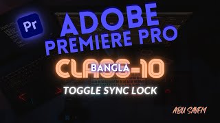 💻Toggle sync lock  🧑🏻‍💻Adobe premiere pro  CLASS 10 Bangla [upl. by Renaxela601]