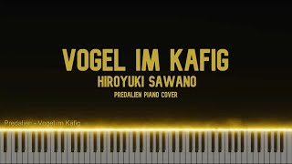 Hiroyuki Sawano  Vogel im Käfig Predalien Piano Cover [upl. by Tesil]