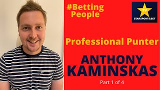 BettingPeople Interview ANTHONY KAMINSKAS Professional Punter 14 [upl. by Analra]