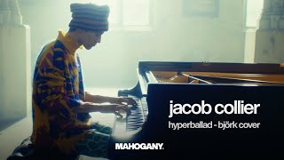 Jacob Collier  Hyperballad Björk cover  Mahogany Session [upl. by Irehj459]