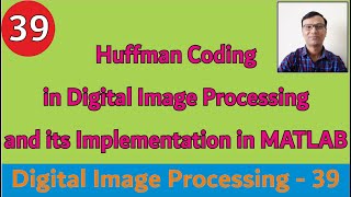 Huffman Coding in Digital Image Processing with example amp its Implementation in MATLAB Compression [upl. by Carmine452]