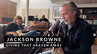 Jackson Browne – Giving That Heaven Away Live From Home [upl. by Eiramaliehs]