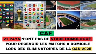 CAN 2025 21 PAYS AFRICAINS NONT PAS DE STADE HOMOLOGUÉ POUR RECEVOIR LES MATCHS À DOMICILE [upl. by Balf]