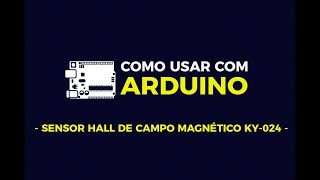 Como usar com Arduino  Sensor Hall de Campo Magnético KY024 [upl. by Lohrman]