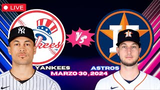 YANKEES vs ASTROS de HOUSTON  EN VIVOLive  Comentarios del Juego  Marzo 30 2024 [upl. by Anjali]