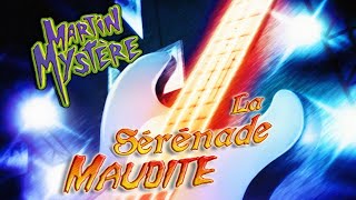 La Sérénade Maudite 👻 Épisode complet 🛸 Saison 3 Épisode 10  Martin Mystère [upl. by Iblok]