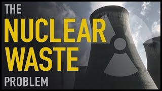 The Nuclear Waste Problem [upl. by Affra]