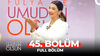 Fulya ile Umudun Olsun 45 Bölüm [upl. by Beichner]