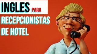 INGLES PARA RECEPCIONISTAS DE HOTEL [upl. by Tutto]