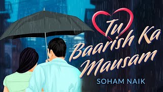 Tu Baarish Ka Mausam  Soham Naik  JayaanAntariip  Pixoury  New Hindi Song 2023 [upl. by Coretta]