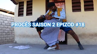 PROCÈS S2 EP 18   Djelere  Begom  Kazèk Defo  Ti Mal  Nazwel  Kalabwa  Naïka  Lamèsi [upl. by Madelyn925]