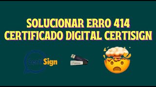 ERRO 414 CERTIFICADO DIGITAL CERTISIGN  CONTATE O SUPORTE  CERTIFICADO NÃO RECINHECE RESOLVIDO [upl. by Ynad]