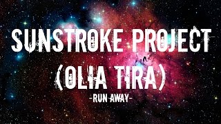 Sunstroke project feat Olia tira  Run away Lyrics [upl. by Diad]