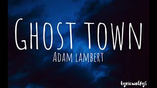 Ghost town  Adam Lambertlyric [upl. by Utimer]