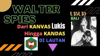 WALTER SPIES dan SENIMAN BALI  Dari KANVAS hingga KANDAS di Lautan [upl. by Necila62]