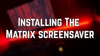 How To Install The Matrix ScreenSaver 2019 [upl. by Merralee]