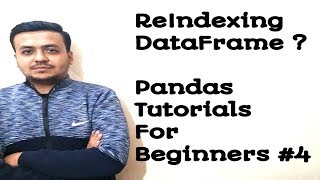 How To Do Reindexing In Pandas  Pandas Tutorials For Beginners 2019 4 [upl. by Hardwick]