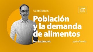 Dinámica poblacional y demanda de alimentos  Ivo Sarjanovic [upl. by Lebisor]