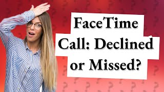 How do you know if your FaceTime was declined [upl. by Male435]