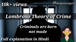 LOMBROSO THEORY OF CRIME  CRIMINALS ARE BORN NOT MADE  CRIMINOLOGY  DIALECTICAL GIRL [upl. by Naima]