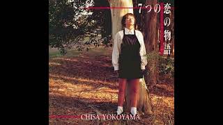 7つの恋の物語  Chisa Yokoyama ALBUM [upl. by Viviane443]