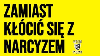 ZAMIAST KŁÓCIĆ SIĘ Z NARCYZEM  NARCYSTYCZNE ZABURZENIE OSOBOWOŚCI narcyz psychopata [upl. by Eninaj]