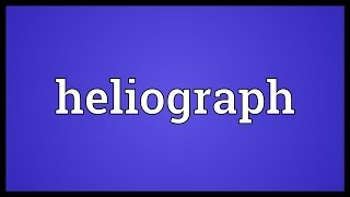 Heliograph Meaning [upl. by Catrina]