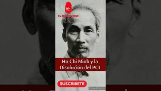 Ho Chi Minh y la Disolución del PCI [upl. by Arahsak]