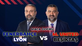 Fenerbahçe  MUnited  Lyon  Beşiktaş  Maça Doğru ExxenSpor [upl. by Ahsenat440]