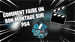 TUTO COMMENT FAIRE UN BON MONTAGE SUR PS4 SHAREFACTORY [upl. by Choo]