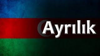 Azerbaijani Folk Song  Ayrılık [upl. by Suoirtemed]