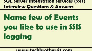 SSIS Interview Questions amp Answers  Name few of Events you like to use in SSIS logging [upl. by Elleynad]