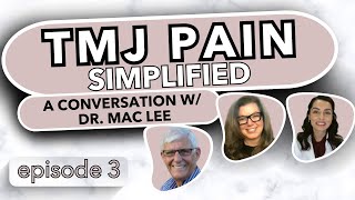 TMJ Pain Simplified A Conversation with Dr Mac Lee [upl. by Austina22]