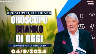 OROSCOPO DI BRANKO DEL 04 SETTEMBRE 2024 [upl. by Elladine20]