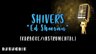 Ed Sheeran  Shivers Karaoke [upl. by Maxama299]