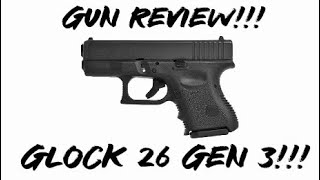 Gun Review Glock 26 Gen 3 [upl. by Primaveras]