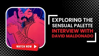 Exploring the Sensual Palette Interview with David Maldonado  Erotic Edges [upl. by Ernestine424]