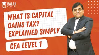 What is Capital Gains Tax Explained Simply  CFA Level 1  Balaji Educare [upl. by Anomor316]