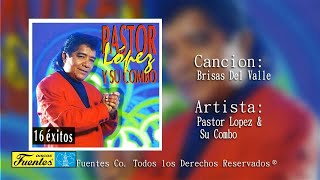 Brisas Del Valle  Pastor Lopez Y Su Combo Discos Fuentes [upl. by Eyar431]