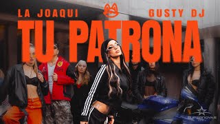 LA JOAQUI GUSTY DJ  TU PATRONA Video Oficial [upl. by Sapienza]