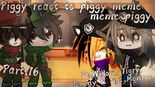 🍃Piggy react to piggy meme🍃 🐽meme piggy🐽 🚹FtWillow Tigry Danny amp Sgt Monroe🚹 🌺 Part 16🌺 [upl. by Warms]