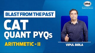 CAT Quant PYQs with Solution  Arithmetic 2  Blast from the Past  CAT Preparation  Vipul Birla [upl. by Akemrej]