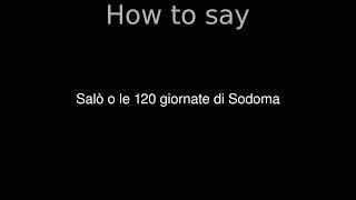 How to Pronounce correctly Salò o le 120 giornate di Sodoma Movie [upl. by Nam]