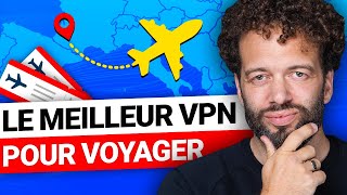 Quel est le meilleur VPN pour voyager [upl. by Haonam]