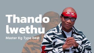 MASTER KG TYPE BEAT  THANDO LWETHU  prod by Patrick Zodiac [upl. by Anileuqcaj]