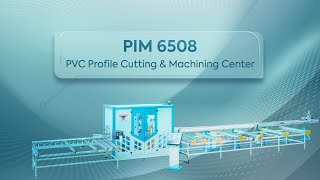 PIM 6508  PVC Profile Cutting amp Machining Center [upl. by Dehsar555]